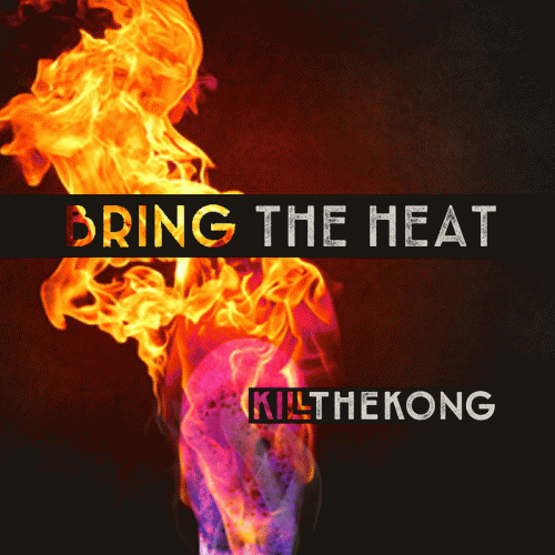 Kill The Kong : Bring the Heat